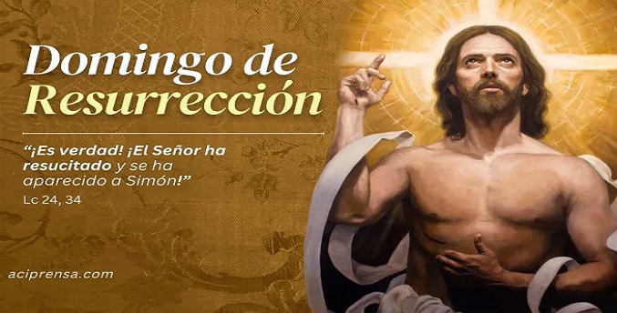 Hoy es Domingo de Resurrección, inicio de la Octava de Pascua